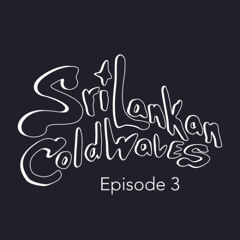Sri Lankan Cold Waves Episode 3