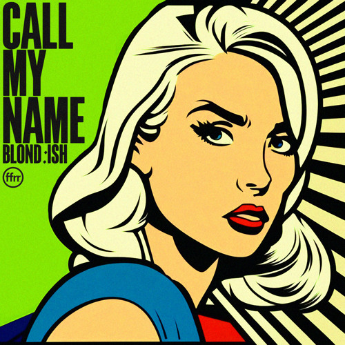 Stream Call My Name by BLONDISH Listen online for free on SoundCloud