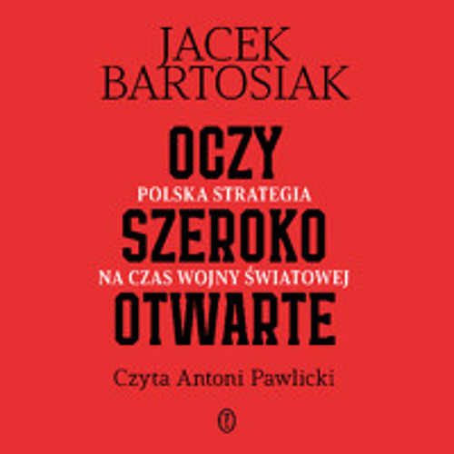 Jacek Bartosiak – „Oczy szeroko otwarte” – czyta Antoni Pawlicki