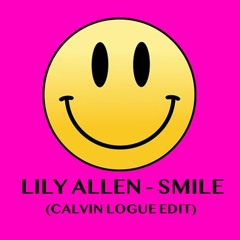 Lily Allen - Smile (Calvin Logue Edit) [FREE DOWNLOAD]
