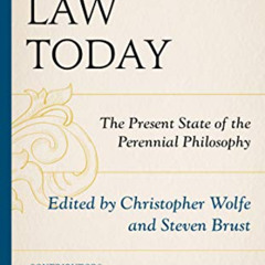 [Access] KINDLE 💛 Natural Law Today: The Present State of the Perennial Philosophy b
