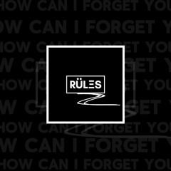HOW CAN I FORGET YOU