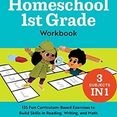 [ACCESS] [EBOOK EPUB KINDLE PDF] The Essential Homeschool 1st Grade Workbook: 135 Fun