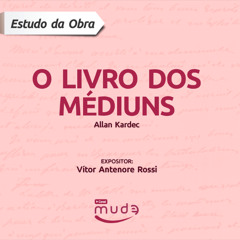 [19] LDM - Caps. 18 e 19 - Perigos da Mediunidade e Papel do Médium nas Comunicações