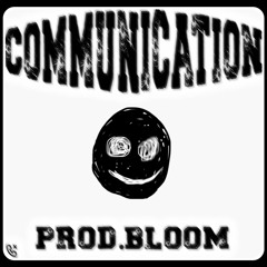 COMMUNICATION (PROD.BLOOM)