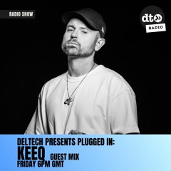 Deltech Presents Plugged In Episode 2: KeeQ Guest Mix