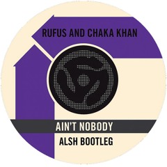 Rufus & Chaka Khan - Ain't Nobody (ALSH Bootleg)