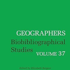 ❤PDF✔ Geographers: Biobibliographical Studies, Volume 37