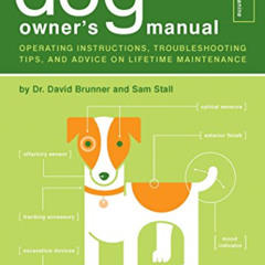 GET EPUB 💛 The Dog Owner's Manual: Operating Instructions, Troubleshooting Tips, and