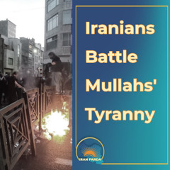 Iranians Battle Mullahs' Tyranny