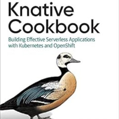 [VIEW] KINDLE 📝 Knative Cookbook: Building Effective Serverless Applications with Ku