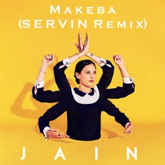 Jain - Makeba (SERVIN Remix)