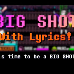 BIG SHOT WITH LYRICS!  DELTARUNE