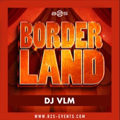 #18 DJ VLM live BORDERLAND