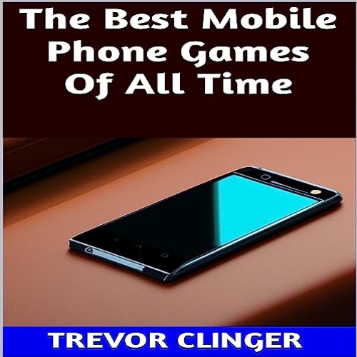 Stream Introduction - The Best Mobile Phone Games of All Time from C.L.  BERNS