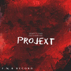Projext Ft. F.M.B Gee x Mari Gee