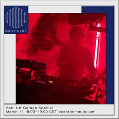 Operator Radio - UK Garage Special - 11th March 2022