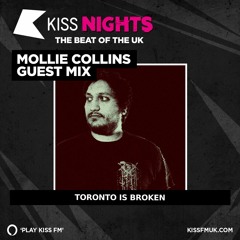 Toronto Is Broken - Mollie Collins KISSFM Guest Mix (10/06/22)