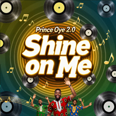 Shine on Me (Afrobeat New Release 2025)