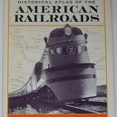 Read✔ ebook✔ ⚡PDF⚡ The Routledge Historical Atlas of the American Railroads (Routledge Atlases