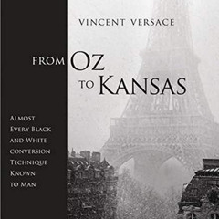 [Read] EBOOK 🗸 From Oz to Kansas: Almost Every Black and White Conversion Technique