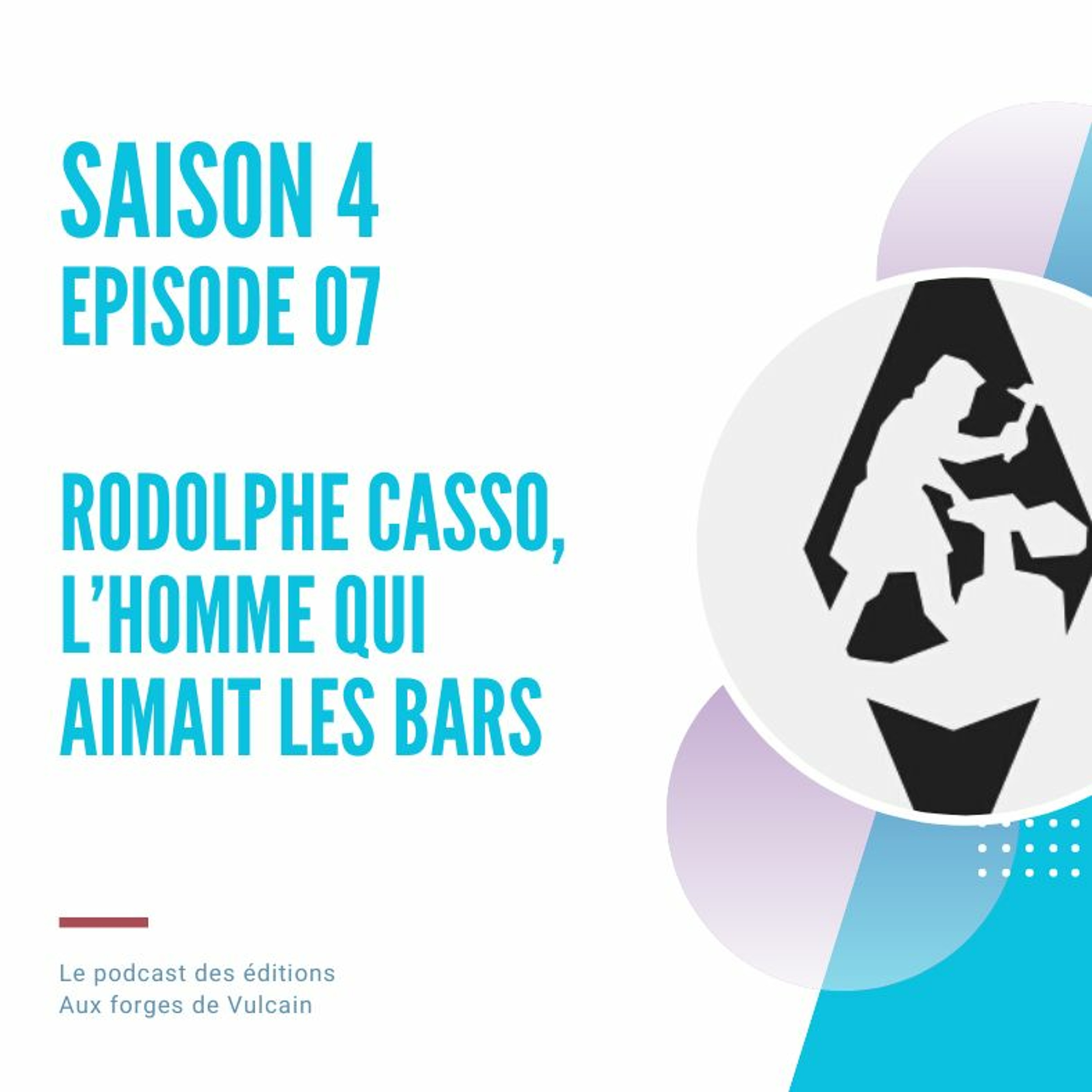 S04EP07 - Rodolphe Casso : l'homme qui aimait les bars