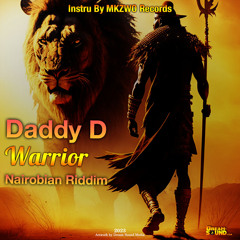 Daddy D - Warrior [The Nairobian Riddim]