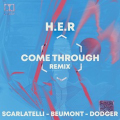 Come Through (Scarlatelli,Beumont, Dodger Remix)