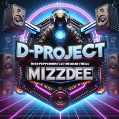 D-Project & Mizzdee Miss Peppermint – Let Me Hear The DJ