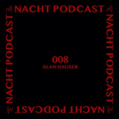 NACHT PODCAST S1 008 - ALAN HAUSER