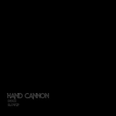 hand cannon  w/slowzp