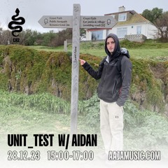 unit_test w/ aidan - Aaja Channel 2 - 28 12 23