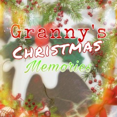 Granny's Christmas Memories - Written & Composed by Kate McWilliams (original song)
