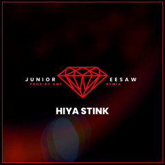 hiya stink - JUNIOR (eesaw remix)