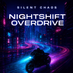 Silent Chaos - Nightshift Overdrive | FREE DL