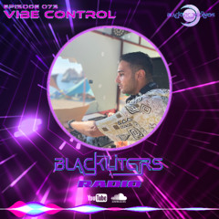 Blackliters Radio #073 "VIBE CONTROL" [Psychedelic Trance Radio]