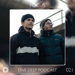 Dive Deep Podcast 021 - FØCUS
