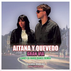 Aitana y Quevedo - Gran Via (Larry DJ Hard Dance Remix)