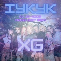 【XG】IYKYK (DJ Jo=Rice Prism Edit Beat)