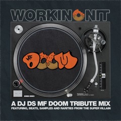 DJ DS - Workinonit (An MF DOOM Tribute Episode Two)