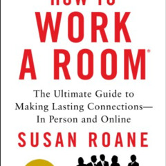 FREE PDF 📃 How to Work a Room, 25th Anniversary Edition: The Ultimate Guide to Makin