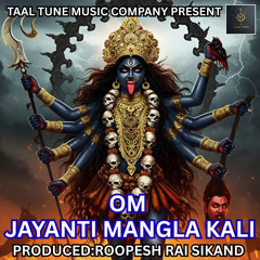 OM JAYANTI MANGLA KALI