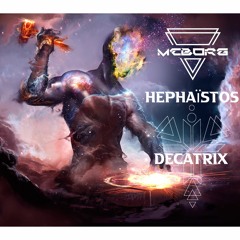 Mcborg & Décatrix Hephaistos