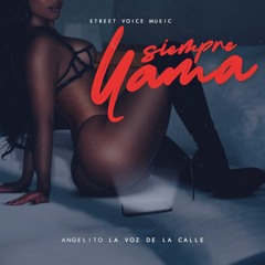 Angelito - Siempre Llama (Prod. Yamil Blaze)