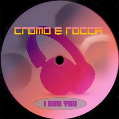 Cromo & Rocca - I Got You