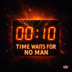 TIME WAITS FOR NO MAN