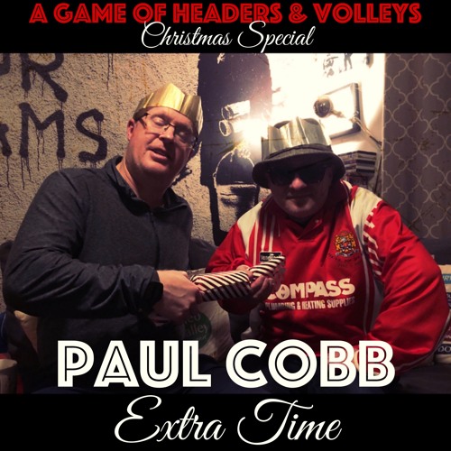 A Game Of Headers & Volleys 'Extra Time' w/ Paul Cobb