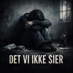 Det vi ikke sier