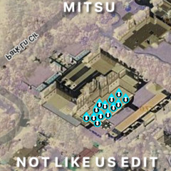 MITSU - NOT LIKE US EDIT (FREE DOWNLOAD)