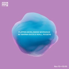 RRFM • Flippen Worldwide Mornings w/ Marma Boog & Niall Rogers • 10 - 11 - 2022
